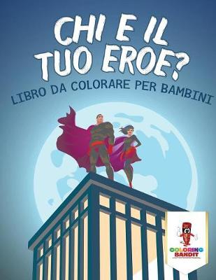 Book cover for Chi È Il Tuo Eroe?