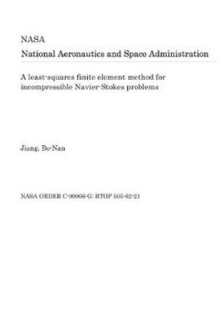 Cover of A Least-Squares Finite Element Method for Incompressible Navier-Stokes Problems