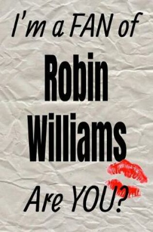 Cover of I'm a Fan of Robin Williams Are You? Creative Writing Lined Journal