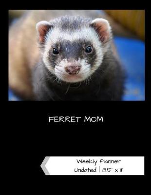 Book cover for Ferret Mom Undated Weekly Planner