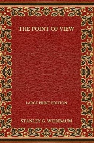 Cover of The Point of View - Large Print Edition