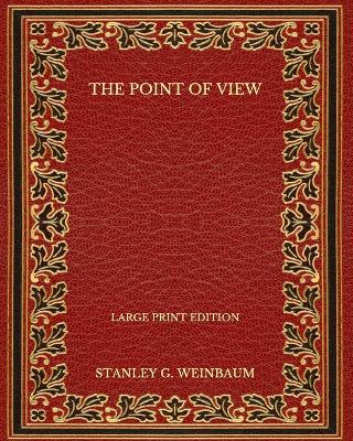 Book cover for The Point of View - Large Print Edition