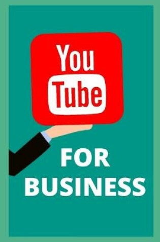 Cover of Youtube for business. Everything You Need to Know