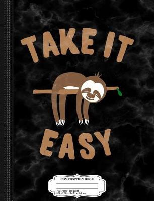 Book cover for Take It Easy Funny Sloth Composition Notebook