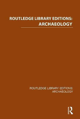 Book cover for Routledge Library Editions: Archaeology
