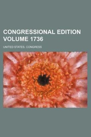 Cover of Congressional Edition Volume 1736