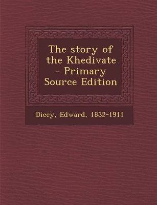 Book cover for The Story of the Khedivate - Primary Source Edition