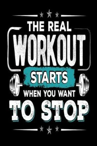 Cover of The Real Workout Starts When You Want To Stop