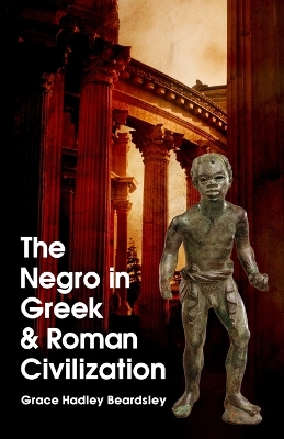 Book cover for The Negro In Greek And Roman Civilization