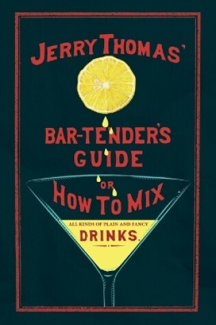 Cover of Jerry Thomas' The Bar-Tender's Guide; or, How to Mix All Kinds of Plain and Fancy Drinks