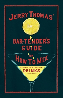 Cover of Jerry Thomas' The Bar-Tender's Guide; or, How to Mix All Kinds of Plain and Fancy Drinks