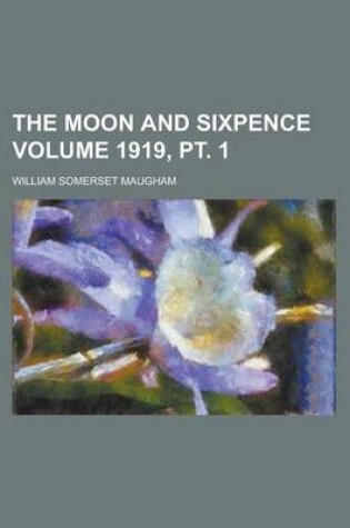 Cover of The Moon and Sixpence Volume 1919, PT. 1