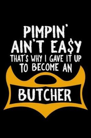 Cover of Pimpin' ain't easy that's why i gave it up to become an butcher