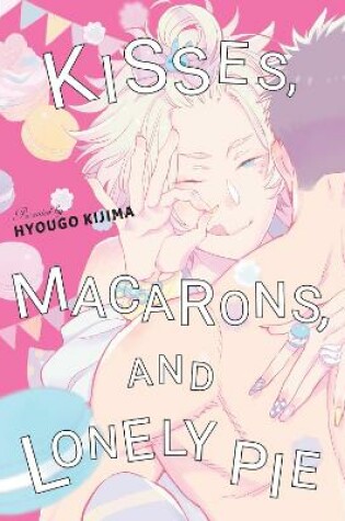 Cover of Kisses, Macarons, and Lonely Pie