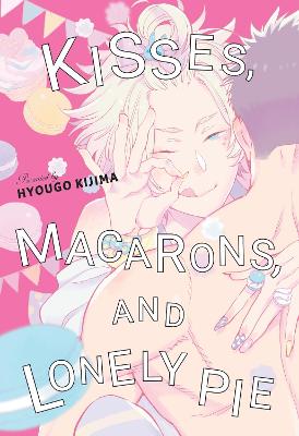 Book cover for Kisses, Macarons, and Lonely Pie