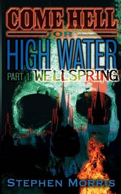 Book cover for Come Hell Or High Water, Part One