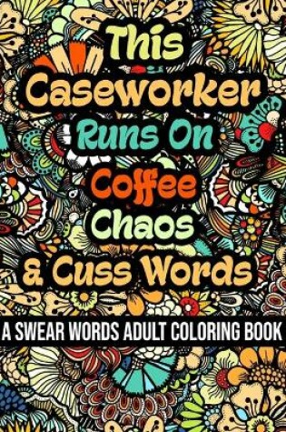 Cover of This Caseworker Runs On Coffee, Chaos and Cuss Words