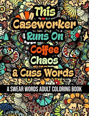 Book cover for This Caseworker Runs On Coffee, Chaos and Cuss Words