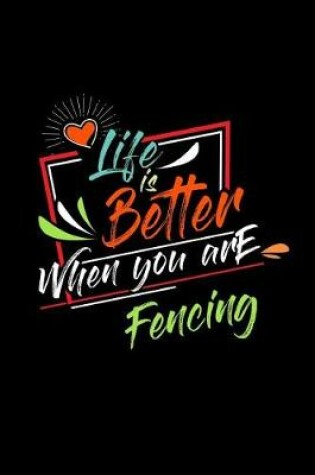 Cover of Life Is Better When You Are Fencing