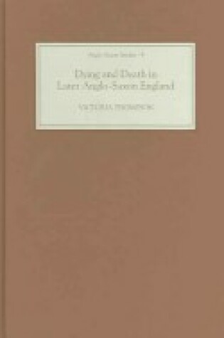Cover of Dying and Death in Later Anglo-Saxon England