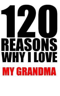 Book cover for 120 reasons why i love my grandma