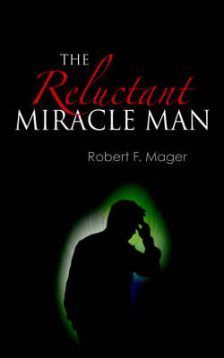 Book cover for The Reluctant Miracle Man