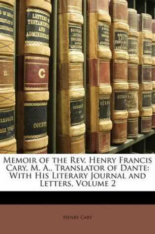 Cover of Memoir of the REV. Henry Francis Cary, M. A., Translator of Dante