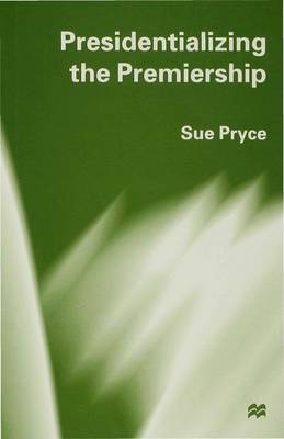 Book cover for Presidentializing the Premiership