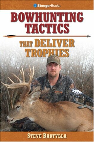 Cover of Bowhunting Tactics That Deliver Trophy Bucks