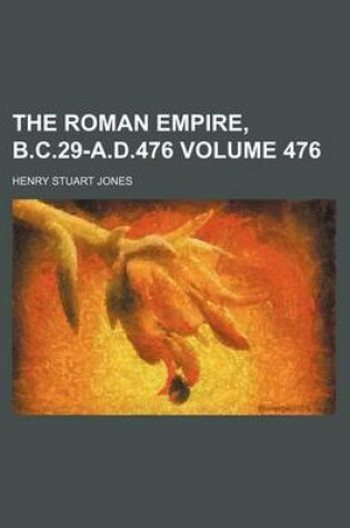 Cover of The Roman Empire, B.C.29-A.D.476 Volume 476