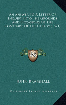 Book cover for An Answer to a Letter of Inquiry Into the Grounds and Occasions of the Contempt of the Clergy (1671)