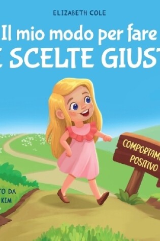 Cover of Il mio modo per fare le scelte giuste