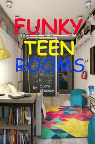 Cover of Funky Teen Rooms