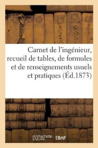 Cover of Carnet de l'Ing�nieur, Recueil de Tables, de Formules Et de Renseignements Usuels Et Pratiques