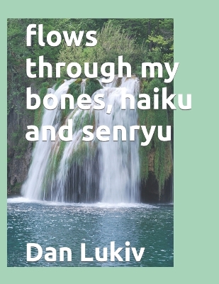 Book cover for flows through my bones, haiku and senryu