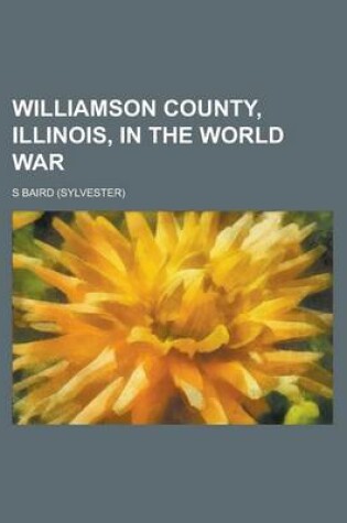 Cover of Williamson County, Illinois, in the World War