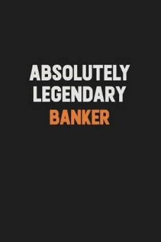 Cover of Absolutely Legendary Banker