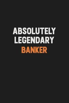 Book cover for Absolutely Legendary Banker