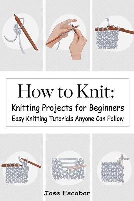 Book cover for Knitting Projects for Beginners Easy Knitting Tutorials Anyone Can Follow