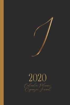 Book cover for I - 2020 Calendar, Planner, Organizer, Journal