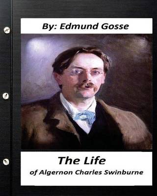 Book cover for The Life of Algernon Charles Swinburne.By Edmund Gosse (Original Classics)