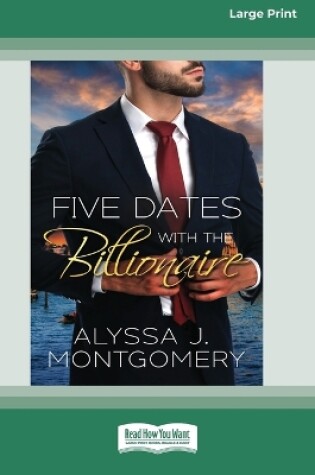 Cover of Five Dates with the Billionaire [Large Print 16pt]