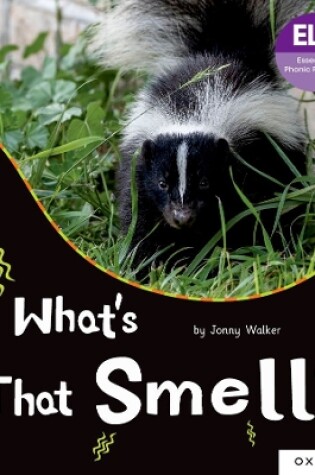 Cover of Essential Letters and Sounds: Essential Phonic Readers: Oxford Reading Level 5: What's That Smell?