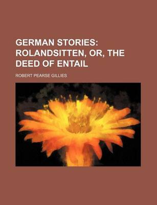 Book cover for German Stories; Rolandsitten, Or, the Deed of Entail