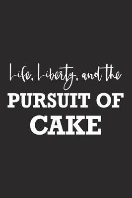 Book cover for Life Liberty and the Pursuit of Cake