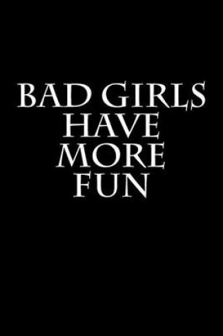 Cover of Bad Girls Have More Fun