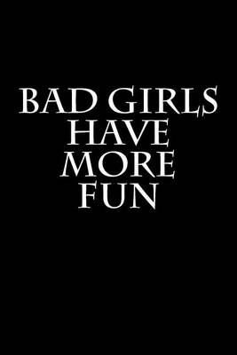 Book cover for Bad Girls Have More Fun