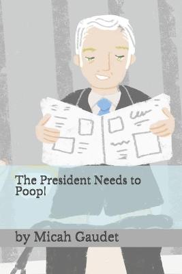 Book cover for The President Needs to Poop!