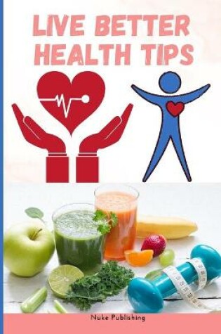 Cover of Live Better Health Tips