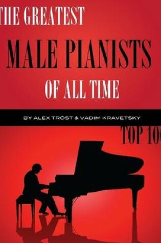 Cover of The Greatest Male Pianists of All Time: Top 100